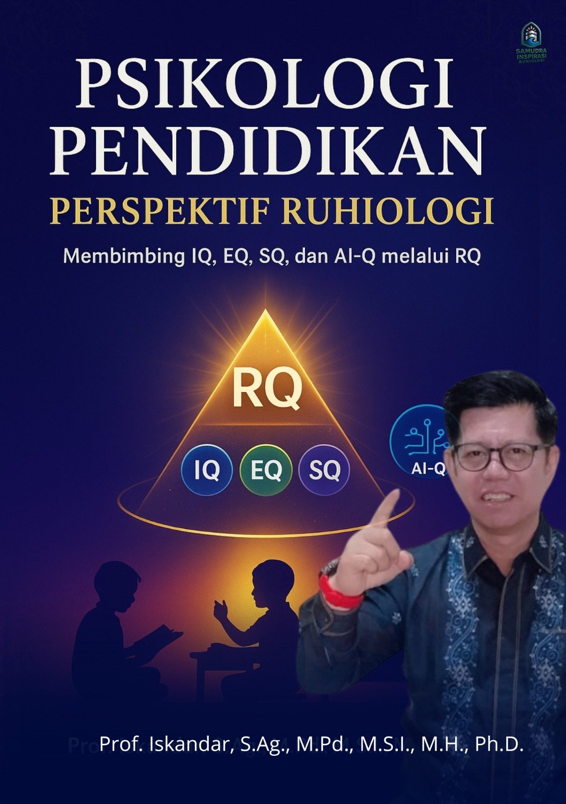 Mengapa Psikologi Pendidikan Perspektif RUHIOLOGI Penting Hadir di Abad 21?